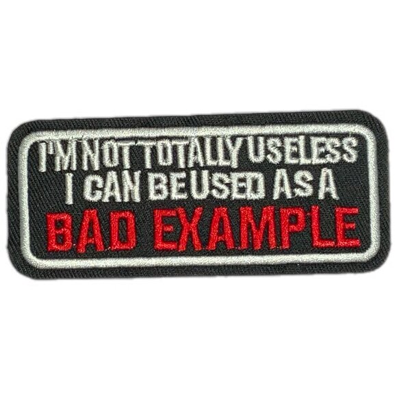I'm Not Totally Useless I Can Be Used As a Bad Example Embroidered Patch Biker - Picture 1 of 2